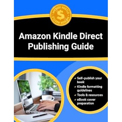 Amazon Kindle Direct Publishing Guide: Learn How to Write, Publish, Optimize, and Market Kindle eBooks Profitably Using Amazon KDP’s Proven Framework