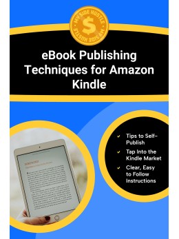 EBook Publishing Techniques For Amazon Kindle: Proven Strategies to Publish, Rank, and Earn Royalties with Kindle Direct Publishing Through Smart Optimization and Promotion