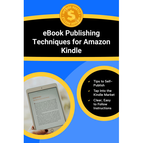 EBook Publishing Techniques For Amazon Kindle: Proven Strategies to Publish, Rank, and Earn Royalties with Kindle Direct Publishing Through Smart Optimization and Promotion EBook Publishing Techniques For Amazon Kindle: Proven Strategies to Publish, Rank, and Earn Royalties with Kindle Direct Publishing Through Smart Optimization and Promotion